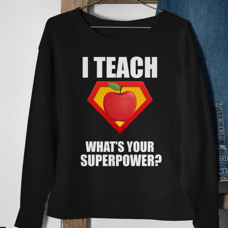 I Teach What Your Superpower Tshirt Sweatshirt Gifts for Old Women