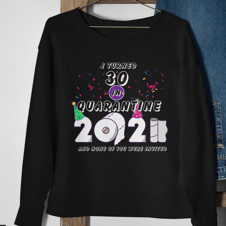 I Turned 30 In Quarantine Cute 30Th Birthday Sweatshirt Gifts for Old Women