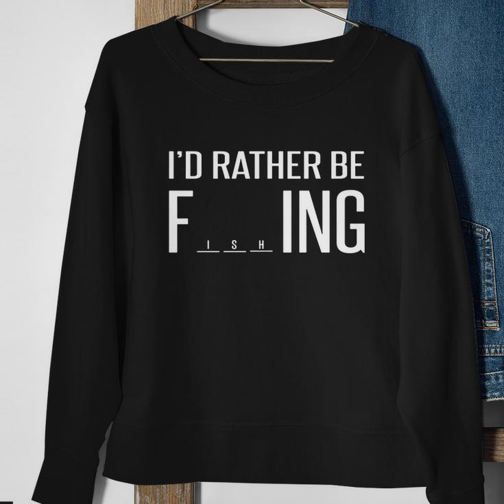 Id Rather Be Fishing Funny V2 Sweatshirt Gifts for Old Women