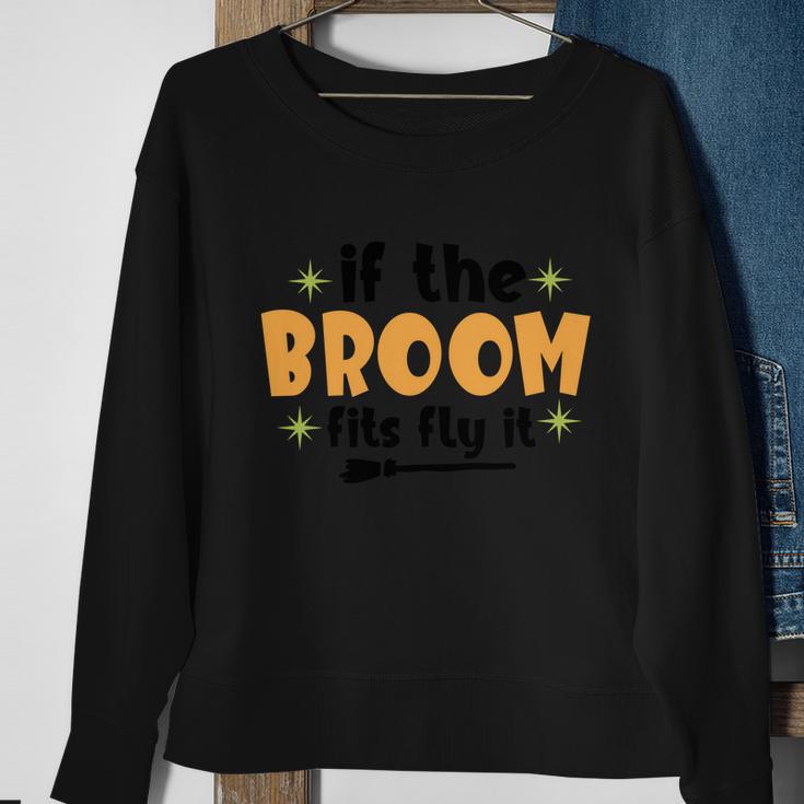 If The Broom Fits Fly It Halloween Quote Sweatshirt Gifts for Old Women