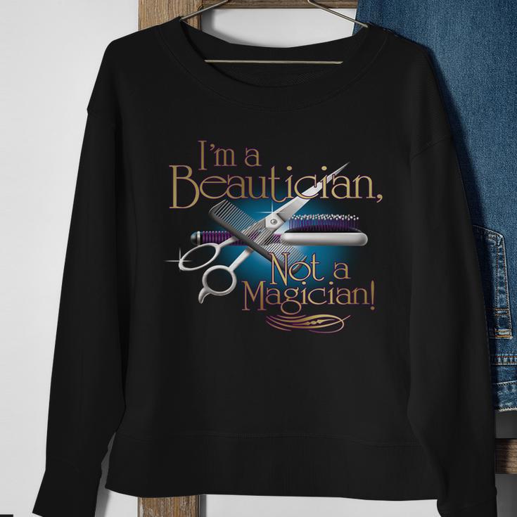 Im A Beautician Not A Magician Hairdresser Tshirt Sweatshirt Gifts for Old Women