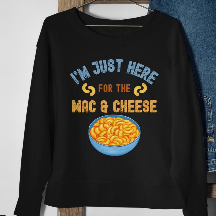 Im Just Here For The Mac And Cheese Funny Food Humor Sweatshirt Gifts for Old Women