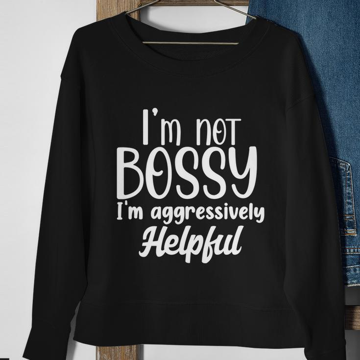 I’M Not Bossy I’M Aggressively Helpful Tshirt Sweatshirt Gifts for Old Women