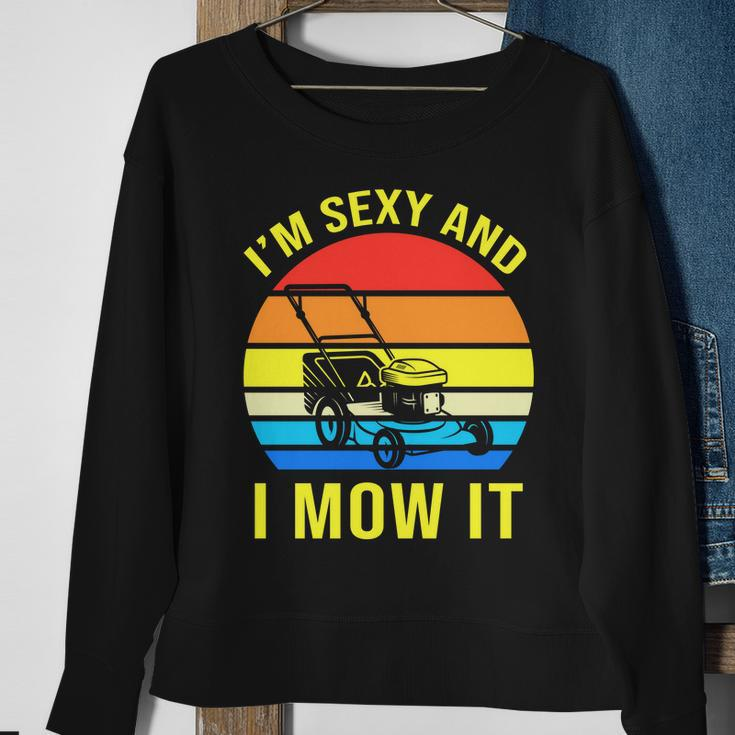Im Sexy And I Mow It V2 Sweatshirt Gifts for Old Women