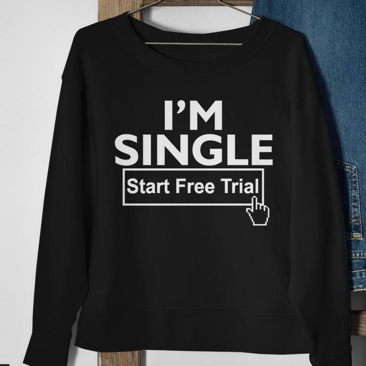 Im Single Start A Free Trial Tshirt Sweatshirt Gifts for Old Women