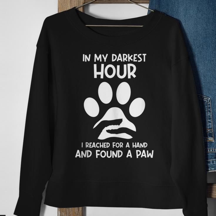 In My Darkest Hour I Reached For A Hand And Found A Paw Sweatshirt Gifts for Old Women