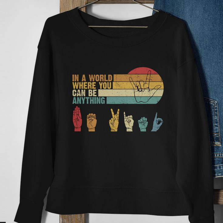 In The World Where You Can Be Anything Be Kind Sign Language Gift Sweatshirt Gifts for Old Women