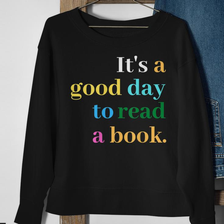 Its A Good Day To Read A Book Funny Saying Book Lovers Sweatshirt Gifts for Old Women