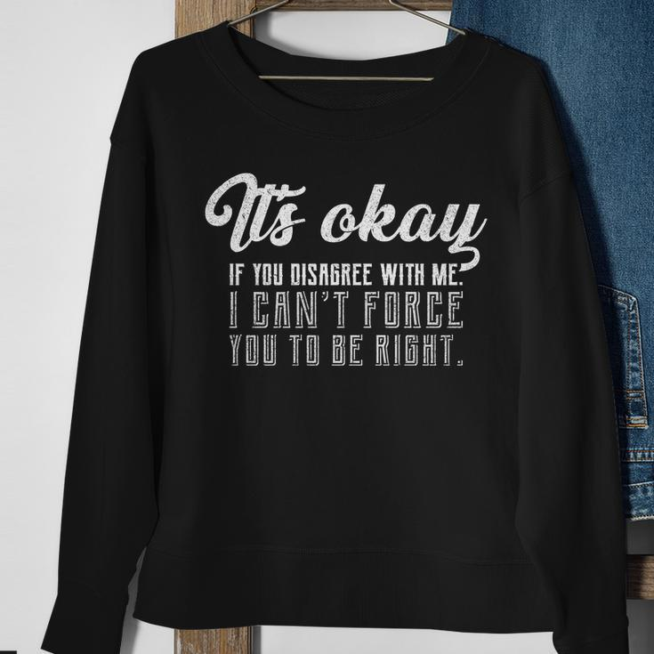 Its Okay Disagree With Me Funny Meme Tshirt Sweatshirt Gifts for Old Women