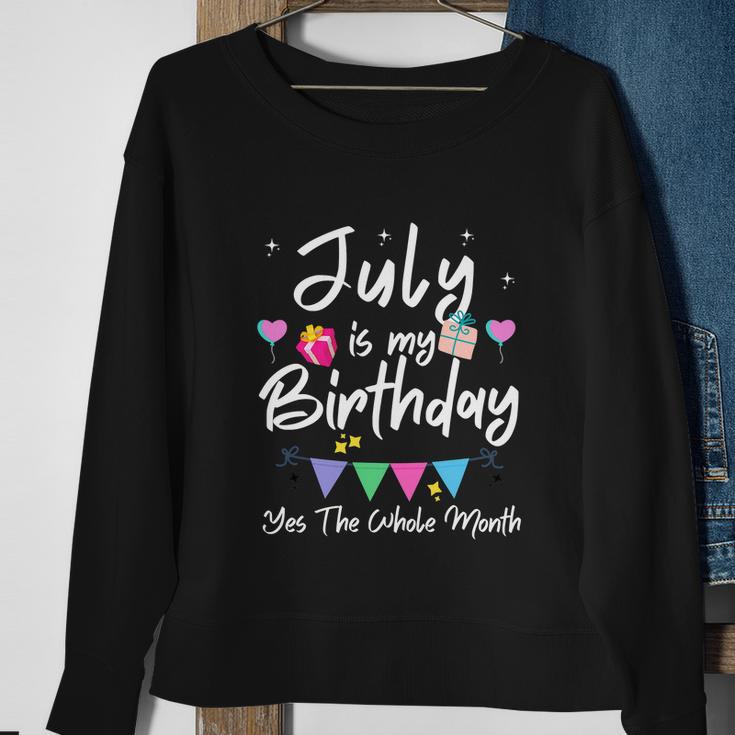 July Is My Birthday Month Funny Girl Sweatshirt Gifts for Old Women