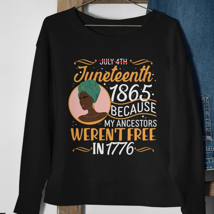 Juneteenth 1865 Because My Ancestors Werent Free In 1776 Tshirt Sweatshirt Gifts for Old Women