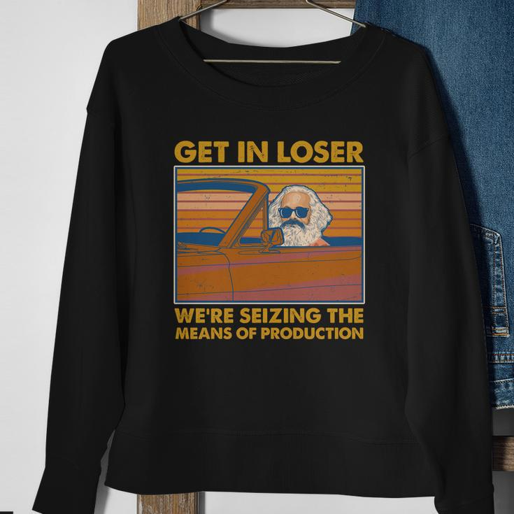 Karl Marx Get In Loser Were Seizing The Means Of Production Sweatshirt Gifts for Old Women