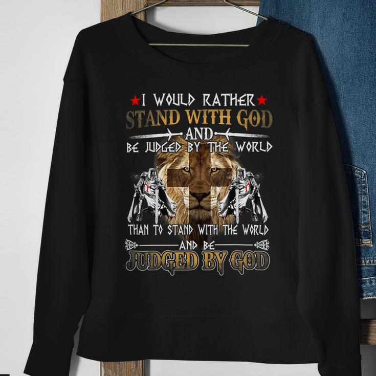 Knight TemplarShirt - I Would Rather Stand With God And Be Judged By The World Than To Stand With The World And Be Judged By God - Knight Templar Store Sweatshirt Gifts for Old Women