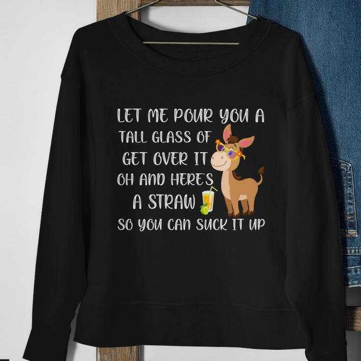 Let Me Pour You A Tall Glass Of Get Over It Oh Donkey Gift Sweatshirt Gifts for Old Women