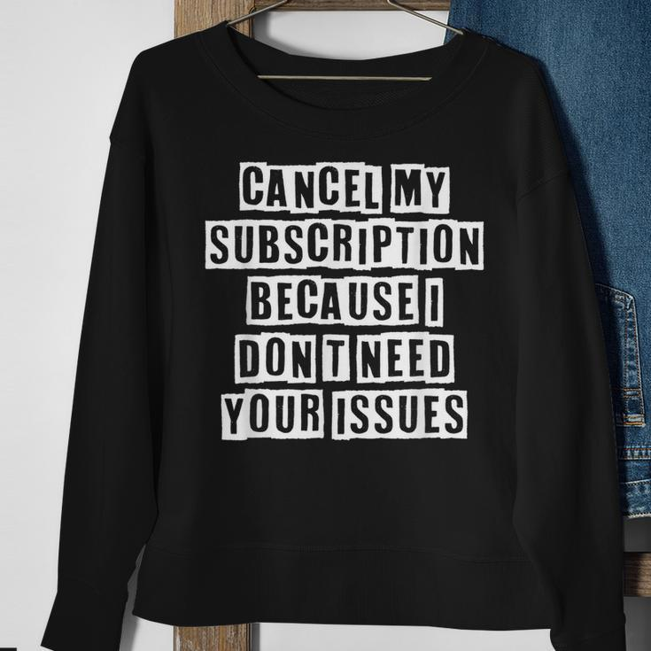 Lovely Funny Cool Sarcastic Cancel My Subscription Because I Sweatshirt Gifts for Old Women
