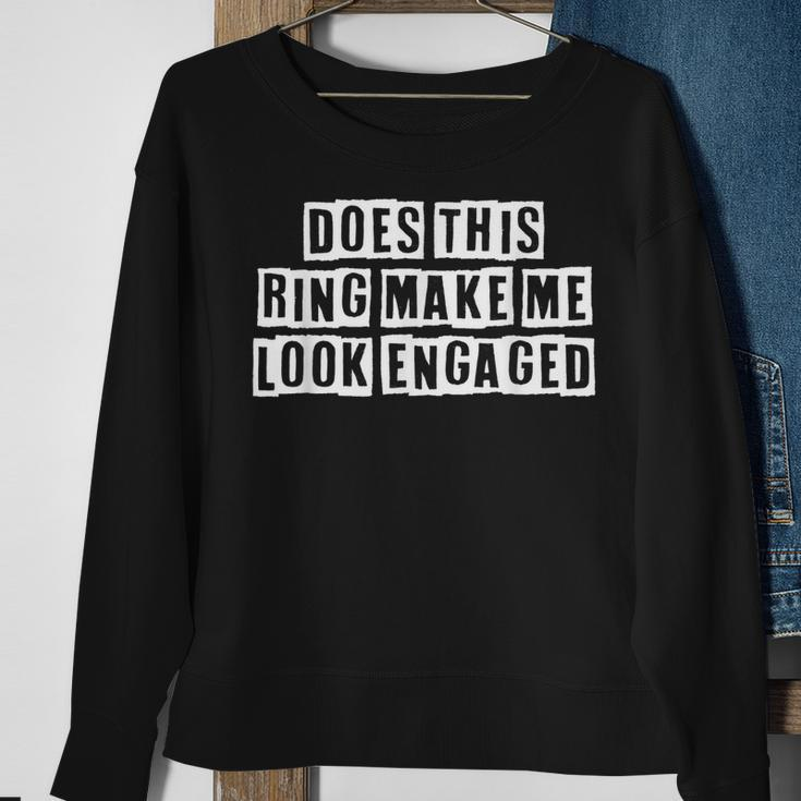 Lovely Funny Cool Sarcastic Does This Ring Make Me Look Sweatshirt Gifts for Old Women