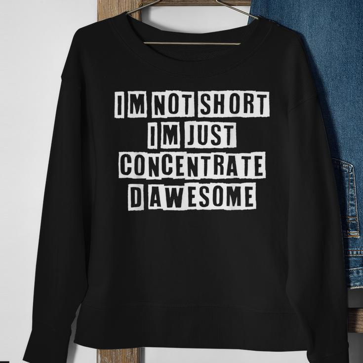 Lovely Funny Cool Sarcastic Im Not Short Im Just Sweatshirt Gifts for Old Women