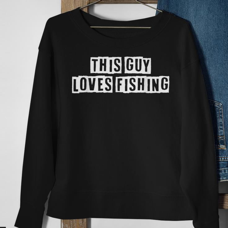 Lovely Funny Cool Sarcastic This Guy Loves Fishing Sweatshirt Gifts for Old Women