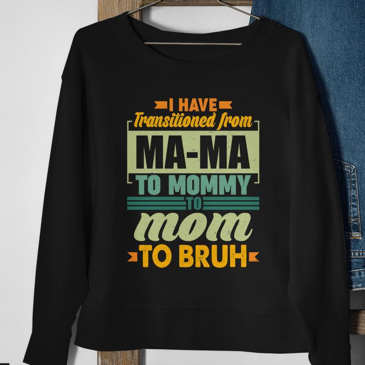 Ma-Ma To Mommy To Mom To Bruh Sweatshirt Gifts for Old Women