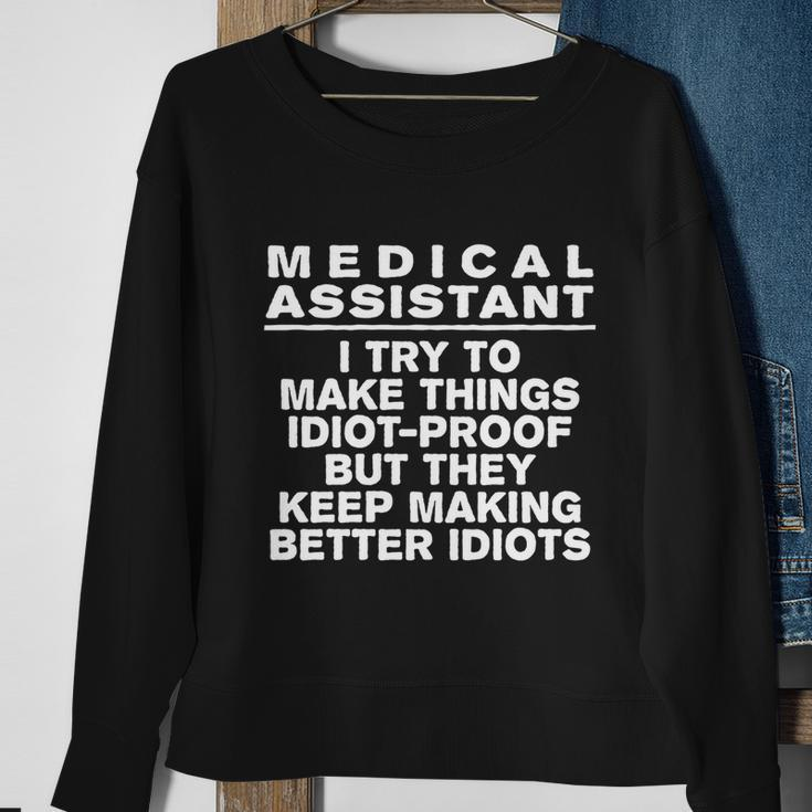 Medical Assistant Try To Make Things Idiotgreat Giftproof Coworker Great Gift Sweatshirt Gifts for Old Women