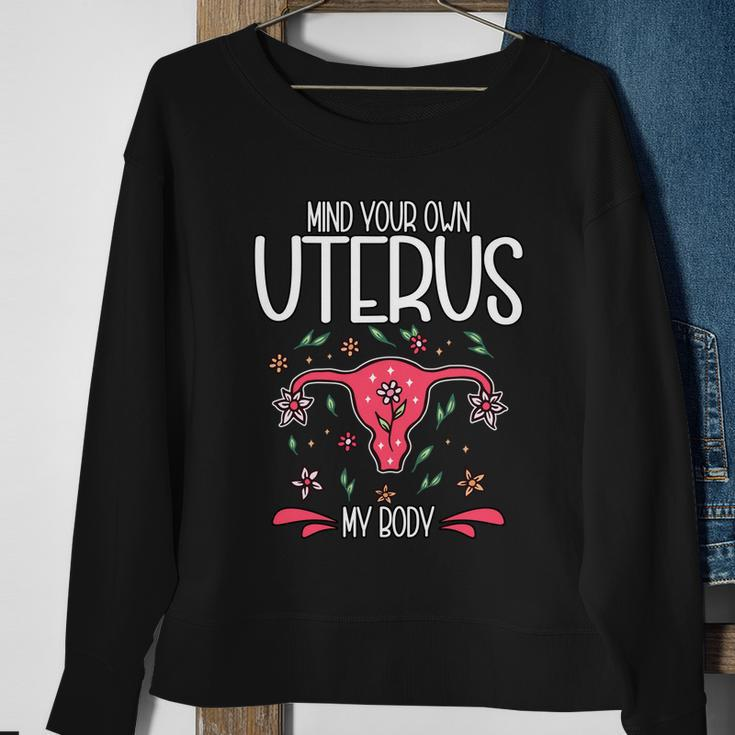 Mind Your Own Uterus My Body Pro Choice Feminism Meaningful Gift Sweatshirt Gifts for Old Women