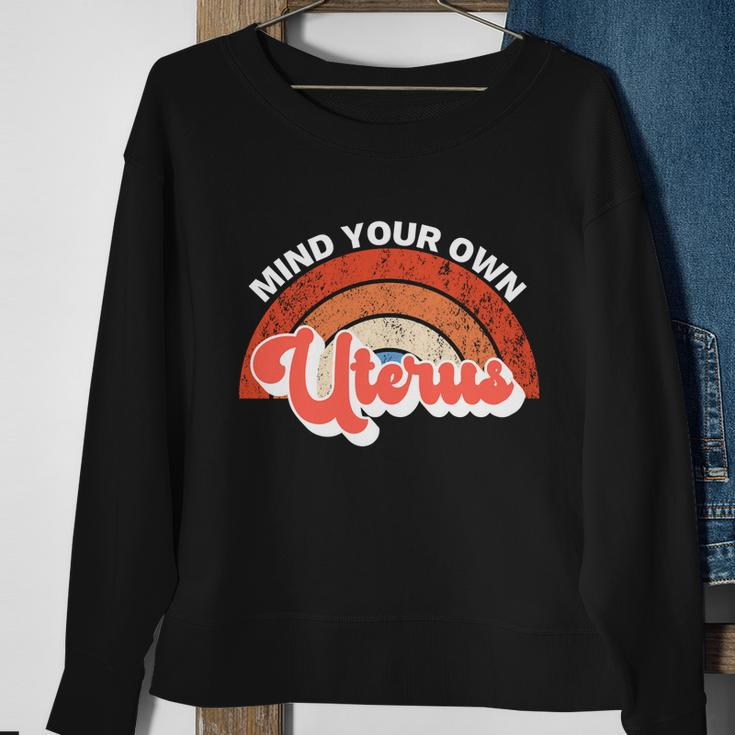 Mind Your Own Uterus Pro Choice Feminist Womens Rights Gift Sweatshirt Gifts for Old Women
