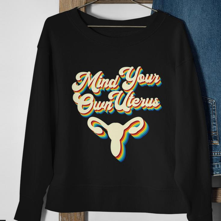 Mind Your Own Uterus Pro Choice Reproductive Rights My Body Gift V2 Sweatshirt Gifts for Old Women