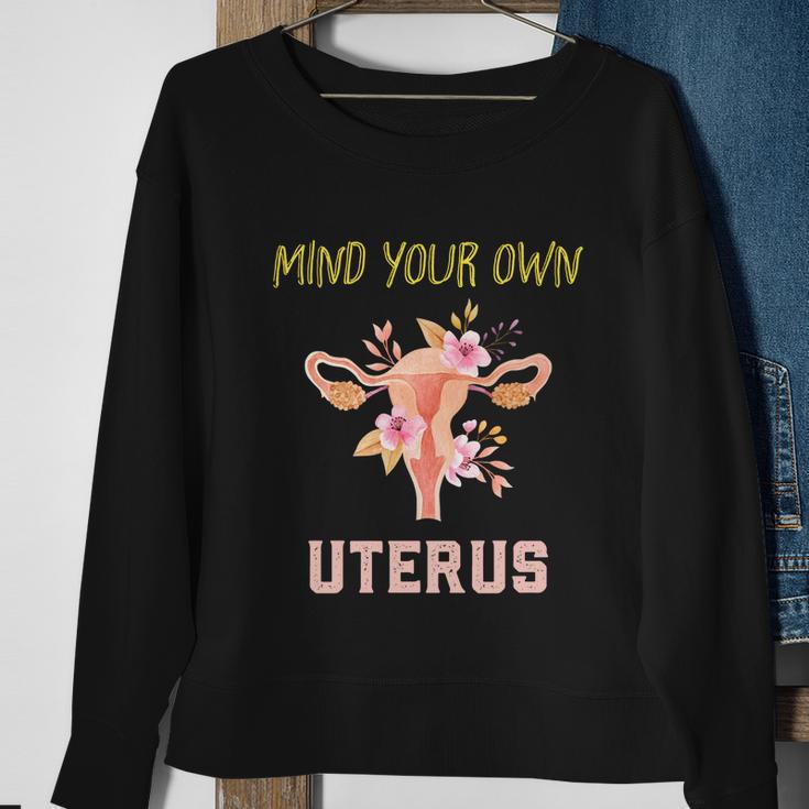 Mind Your Own Uterus Pro Choice Womens Rights Feminist Gift Sweatshirt Gifts for Old Women