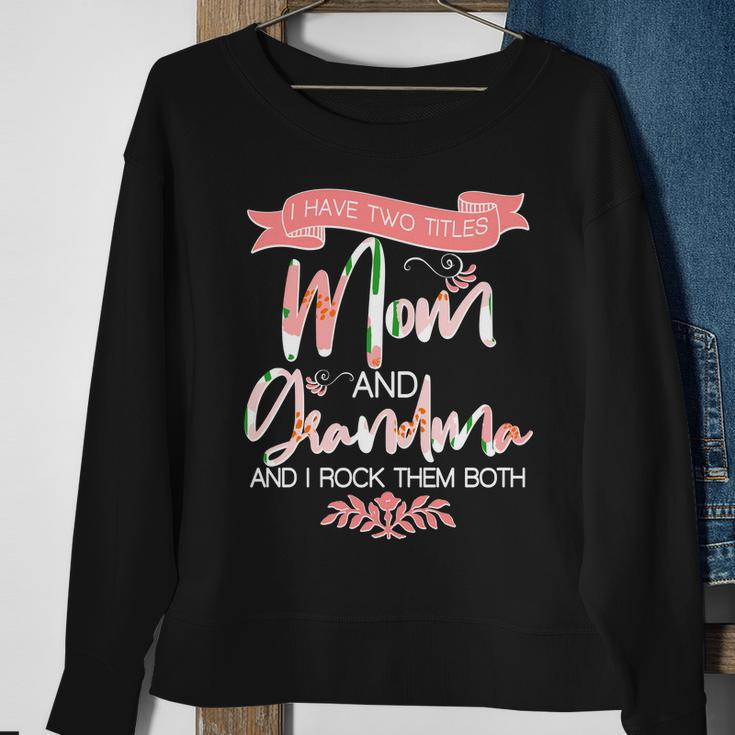 Mothers Day I Have Two Title Mom And Grandma Tshirt Sweatshirt Gifts for Old Women
