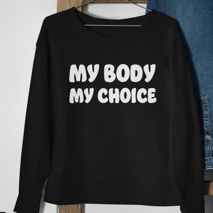 My Body My Choice Reproductive Rights Great Gift Sweatshirt Gifts for Old Women