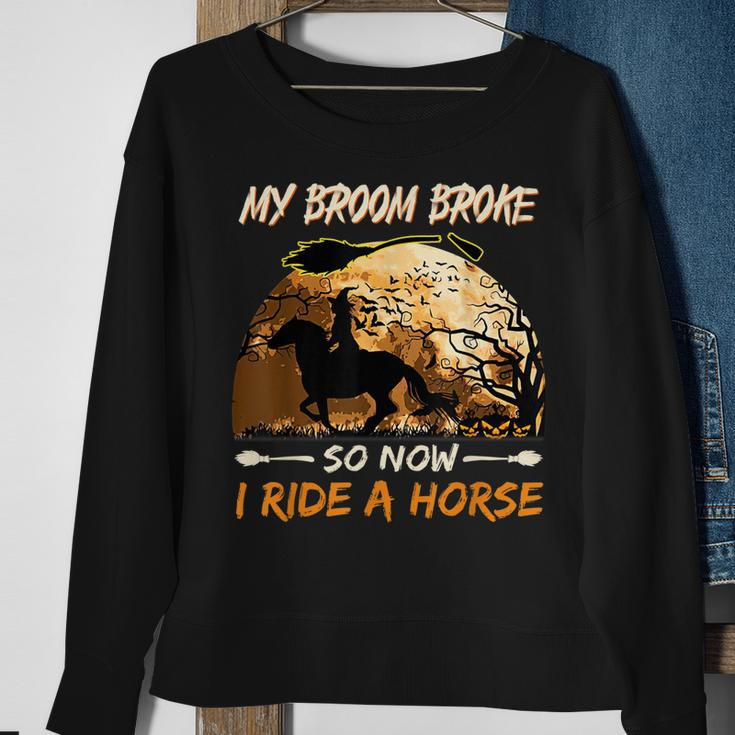 My Broom Broke So Now I Ride A Horse Witch Riding Halloween Sweatshirt Gifts for Old Women