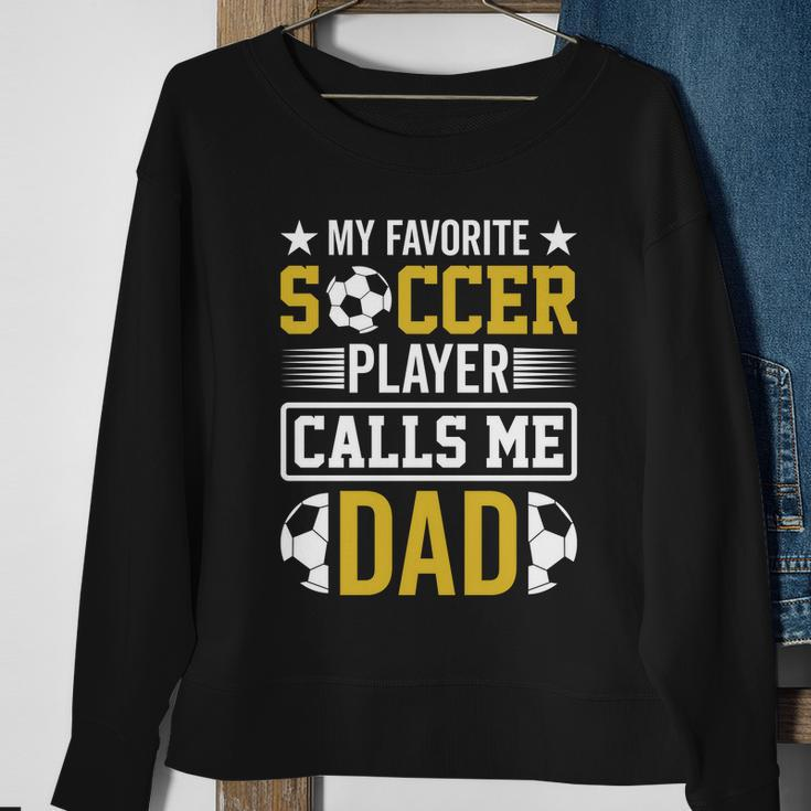 My Favorite Soccer Player Calls Me Dad Sweatshirt Gifts for Old Women