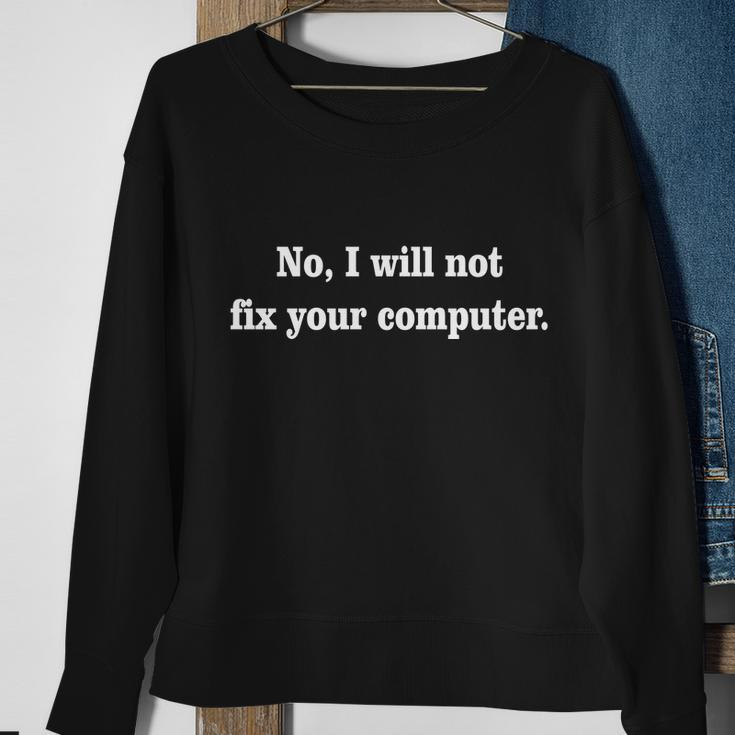 No I Will Not Fix Your Computer Tshirt Sweatshirt Gifts for Old Women