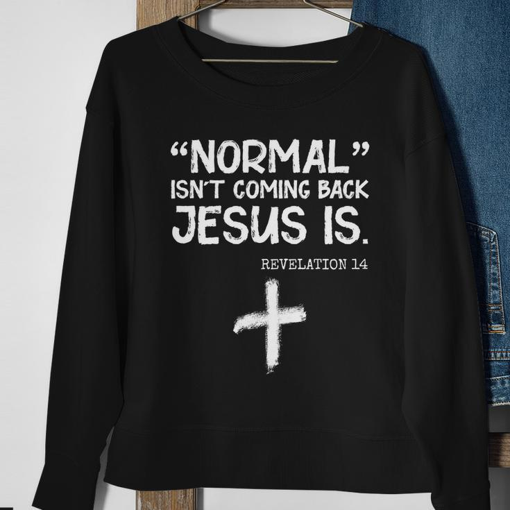 Normal Isnt Coming Back Jesus Is Revelation 14 Tshirt Sweatshirt Gifts for Old Women
