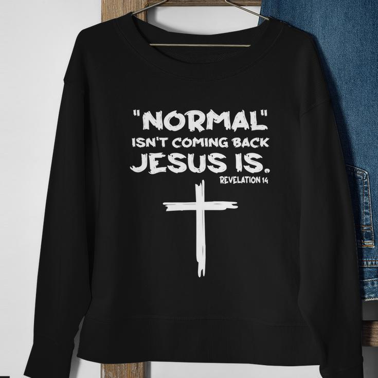 Normal Isnt Coming Back Jesus Is Tshirt Sweatshirt Gifts for Old Women