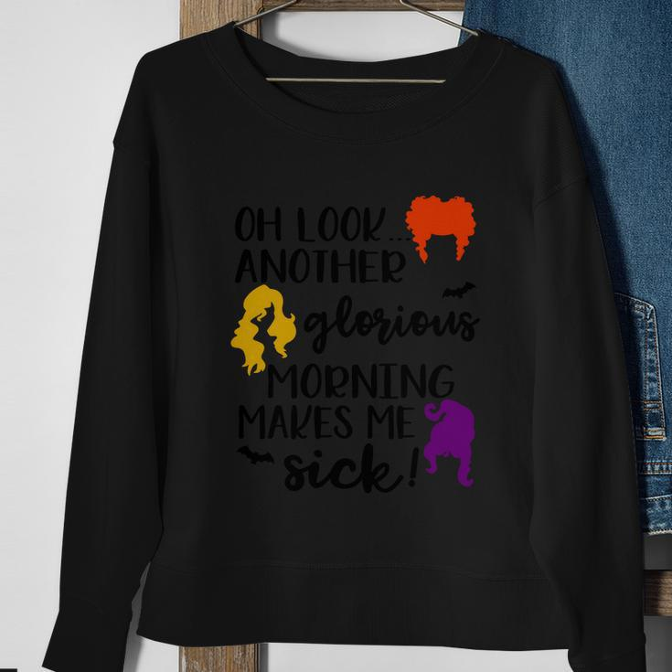 Oh Look Another Glorius Morning Makes Me Sick Halloween Quote Sweatshirt Gifts for Old Women