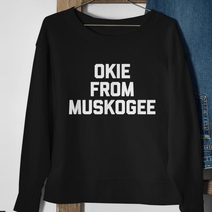 Okie From Muskogee Funny Saying Cool Country Music Sweatshirt Gifts for Old Women