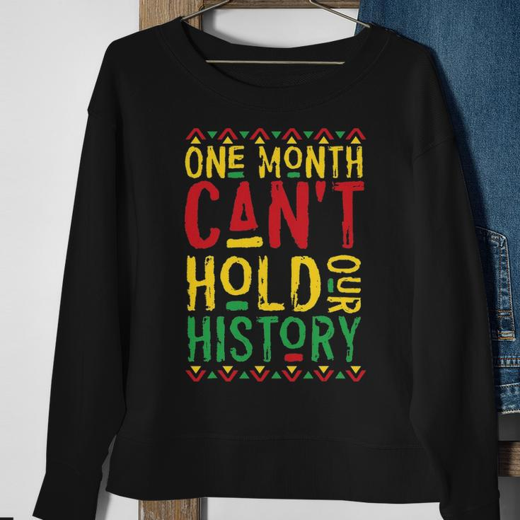 One Month Cant Hold Our History African Black History Month 3 Sweatshirt Gifts for Old Women