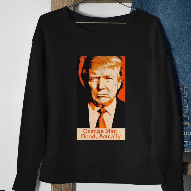 Orange Man Good Actually Sweatshirt Gifts for Old Women