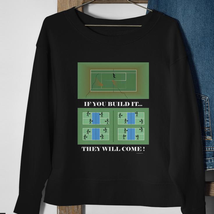 Pickleball If You Built It They Will Come Sweatshirt Gifts for Old Women