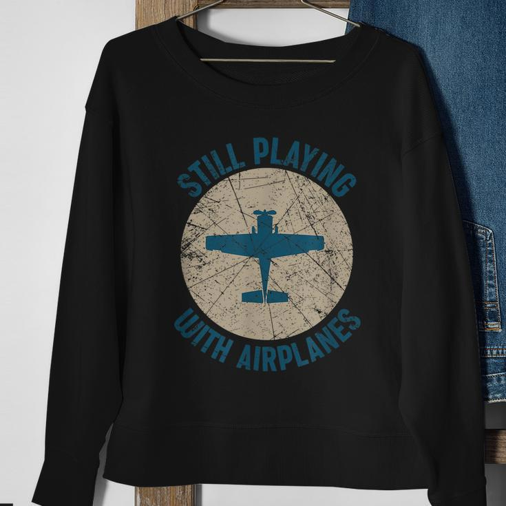 Pilot Gifts Still Playing With Airplanes Sweatshirt Gifts for Old Women