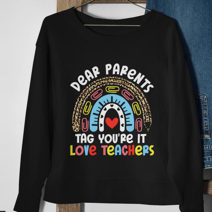 Rainbow Dear Parents Tag Youre It Last Day School Teacher Great Gift Sweatshirt Gifts for Old Women