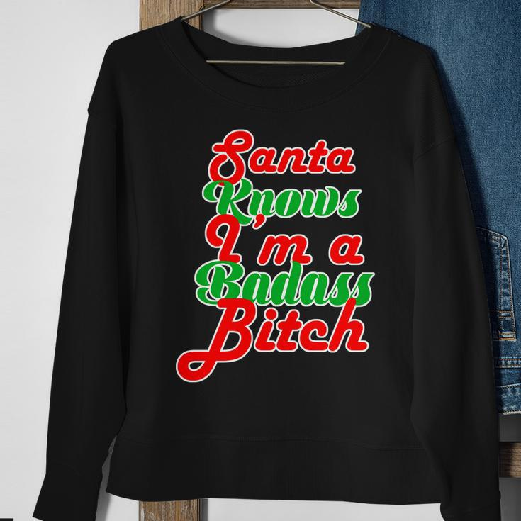 Santa Knows Im A Badass BTch Tshirt Sweatshirt Gifts for Old Women