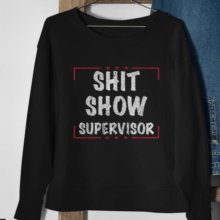 Shit Show Supervisor Funny Dad Mom Boss Teacher Present Tshirt Sweatshirt Gifts for Old Women