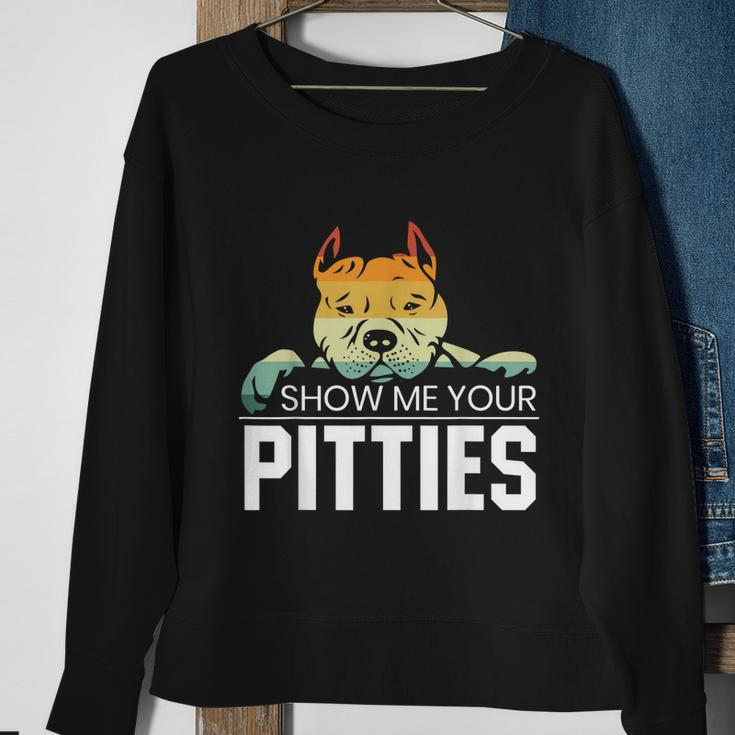 Show Me Your Pitties For A Rude Dogs Pit Bull Lover Sweatshirt Gifts for Old Women