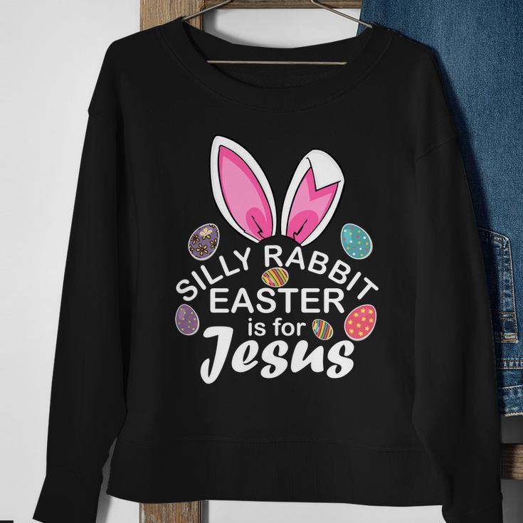 Silly Rabbit Easter Is For Jesus Easter Eggs Bunny Ears Sweatshirt Gifts for Old Women