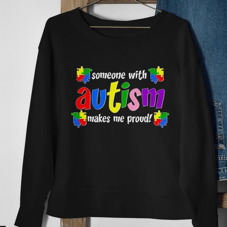 Someone With Autism Makes Me Proud Sweatshirt Gifts for Old Women