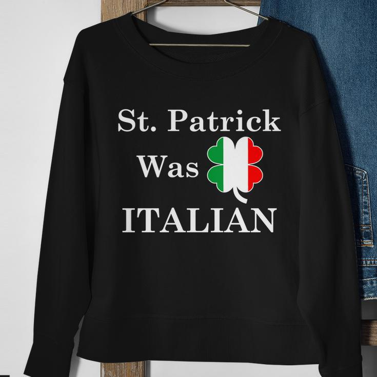 St Patrick Was Italian Funny St Patricks Day Sweatshirt Gifts for Old Women