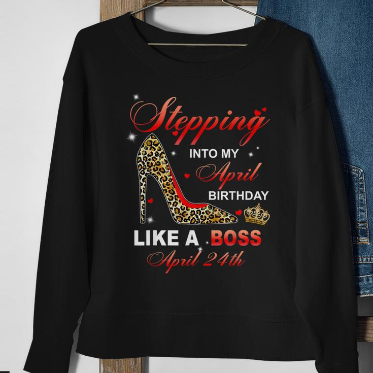 Stepping Into My April 24Th Birthday Like A Boss Sweatshirt Gifts for Old Women