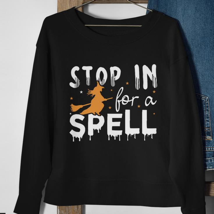 Stop In For A Spell Witch Halloween Quote Sweatshirt Gifts for Old Women
